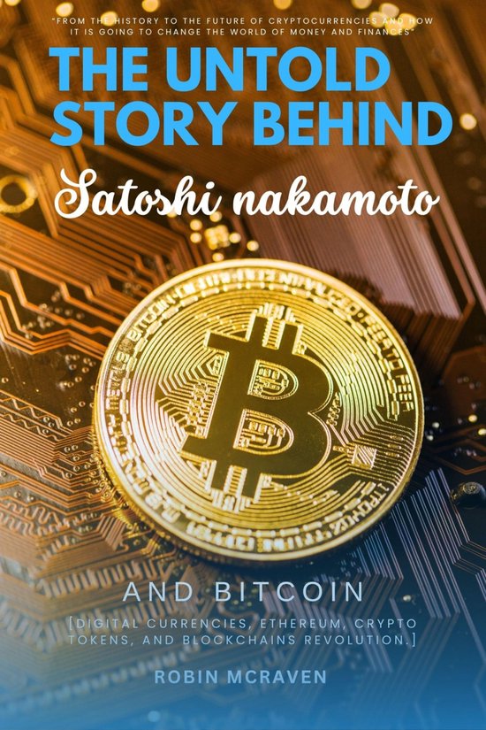 The Untold Story Behind Satoshi Nakamoto and Bitcoin::: - cover