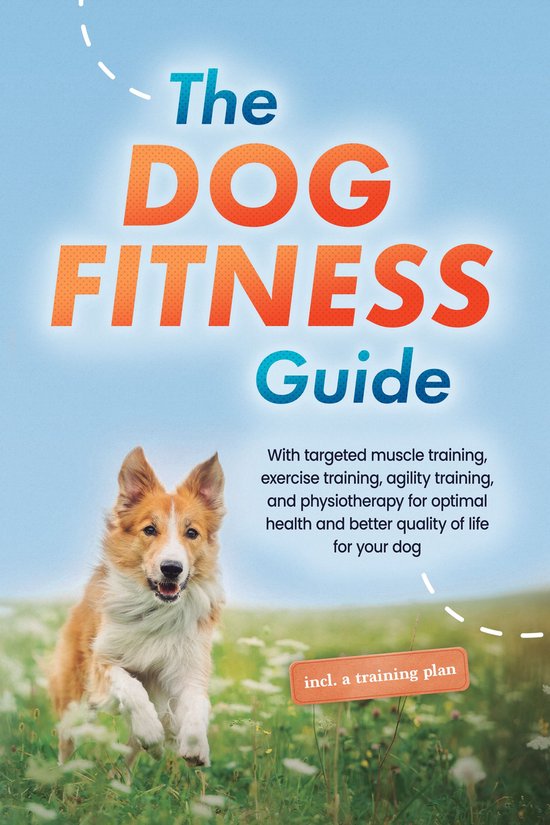 The Dog Fitness Guide: With targeted muscle training, exerci ... - cover