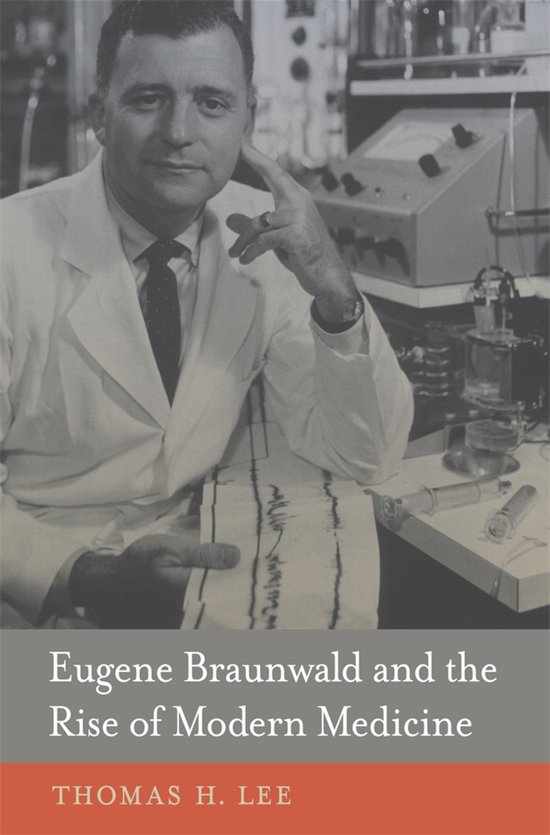 Eugene Braunwald and the Rise of Modern Medicine - cover