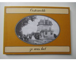 Oosterwolde zo was het