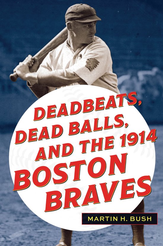 Deadbeats, Dead Balls, and the 1914 Boston Braves - cover
