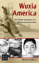 Boekomslag "Wuxia America" met de titel, een afbeelding van een krijger, traditionele Chinese ingrediënten en een vrouw met acupunctuurnaalden.