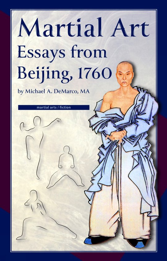 Boekcover: 'Martial Art Essays from Beijing, 1760' met afbeelding van een kalende persoon met een lichtblauwe, geplooide outfit en vier schetsen van vechtkunstenhoudingen.