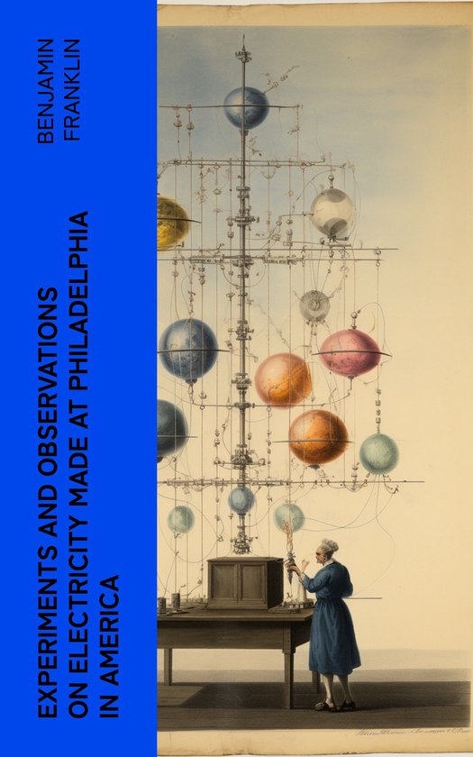 Experiments and Observations on Electricity Made at Philadel ... - cover