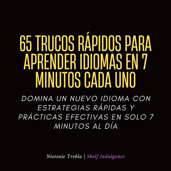 65 Trucos Rápidos Para Aprender Idiomas En 7 Minutos Cada Uno