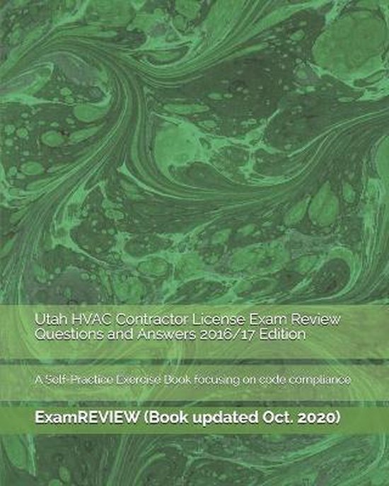 Utah HVAC Contractor License Exam Review Questions and Answers 2016/17 Edition