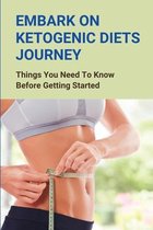 Embark On Ketogenic Diets Journey: Things You Need To Know Before Getting Started
