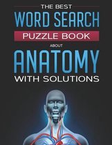 The Best Word Search Puzzle Book About Anatomy With Solutions