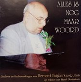 Alles is nog maar Woord - Liederen en liedbewerkingen van Bernard Huijbers (1922-2003) op teksten van Huub Oosterhuis / Gemengd koor - solisten - orgel - piano - cello - fluit / CD Christelij