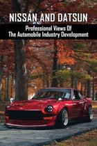 Nissan And Datsun: Professional Views Of The Automobile Industry Development