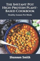 The Instant Pot High-Protein Plant-Based Cookbook