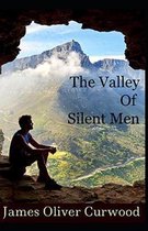 The Valley of Silent Men Illustrated