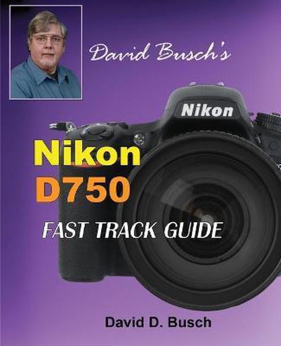 David Busch's Nikon D750 Fast Track Guide - cover