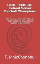 Cork - 1945 All-Ireland Senior Football Champions.