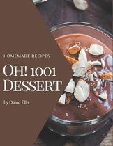 Oh! 1001 Homemade Dessert Recipes