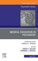 The Clinics: Internal Medicine Volume 44-2 - Medical Education in Psychiatry, An Issue of Psychiatric Clinics of North America, E-Book