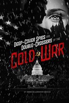 Spies! - Deep-Cover Spies and Double-Crossers of the Cold War