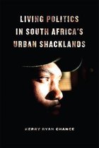 Living Politics in South Africa`s Urban Shacklands