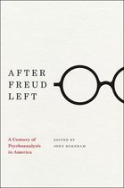 After Freud Left - A Century of Psychoanalysis in America