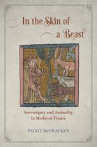 In the Skin of a Beast - Sovereignty and Animality in Medieval France