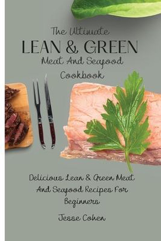 The Ultimate Lean & Green Meat And Seafood Cookbook - cover