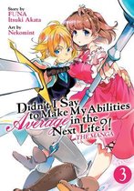 Didn't I Say to Make My Abilities Average in the Next Life?! (Manga)- Didn't I Say to Make My Abilities Average in the Next Life?! (Manga) Vol. 3