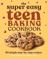 Super Easy Teen Cookbooks-The Super Easy Teen Baking Cookbook