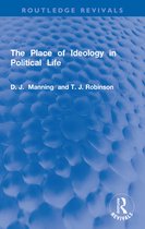 Routledge Revivals - The Place of Ideology in Political Life
