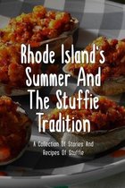 Rhode Island's Summer And The Stuffie Tradition: A Collection Of Stories And Recipes Of Stuffie