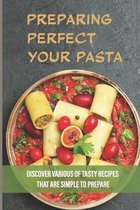 Preparing PerfectYour Pasta: Discover Various Of Tasty Recipes That Are Simple To Prepare