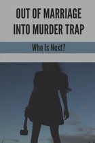 Out Of Marriage Into Murder Trap: Who Is Next?
