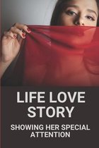 Life Love Story: Showing Her Special Attention