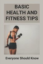 Basic Health And Fitness Tips: Everyone Should Know