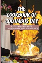 The Cookbook Of Columbus Day: Recipes To Celebrate Columbus Day With Your Family