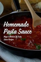 Homemade Pasta Sauce: Mega Collection Of Tasty Sauce Recipes