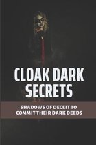 Cloak Dark Secrets: Shadows Of Deceit To Commit Their Dark Deeds