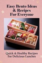 Easy Bento Ideas & Recipes For Everyone: Quick & Healthy Recipes For Delicious Lunches
