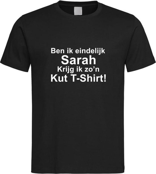 Zwart T-Shirt met “ Ben ik eindelijk Sarah krijg ik zo'n kut t-shirt  “ print Wit  Size S