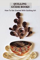 Quilling Guide Books: How To Get Started With Quilling Art