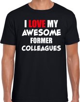 I love my former colleagues - collega afscheidscadeau t-shirt zwart heren -  Kado shirt  / afscheid collega cadeau XL