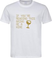 Wit T shirt met  " If you're reading this bring me a Wine / breng me Wijn " print Goud size S