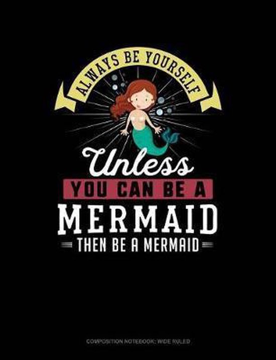 Always Be Yourself Unless You Can Be a Mermaid Then Be a Mermaid, Blue