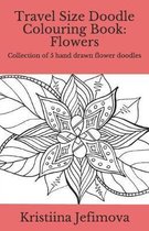 Travel Size Doodle Colouring Book: Flowers