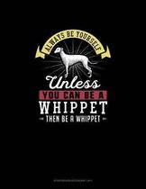 Always Be Yourself Unless You Can Be A Whippet Then Be A Whippet: Storyboard Notebook 16