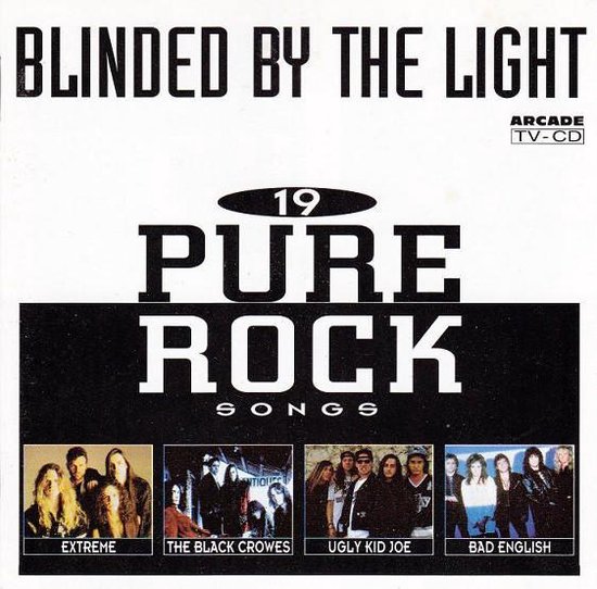 Albumhoes met "BLINDED BY THE LIGHT 19 PURE ROCK SONGS" en vier bandfoto's: EXTREME, THE BLACK CROWES, UGLY KID JOE, BAD ENGLISH.