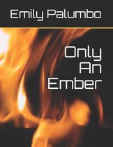 Only An Ember
