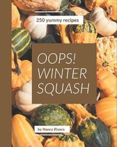 Oops! 250 Yummy Winter Squash Recipes
