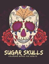 Sugar Skulls Coloring Book for Adults: 50 Plus Skull Designs Day of the Dead Easy Patterns for Anti-Stress and Relaxation