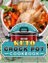 The Effortless Keto Crock Pot Cookbook