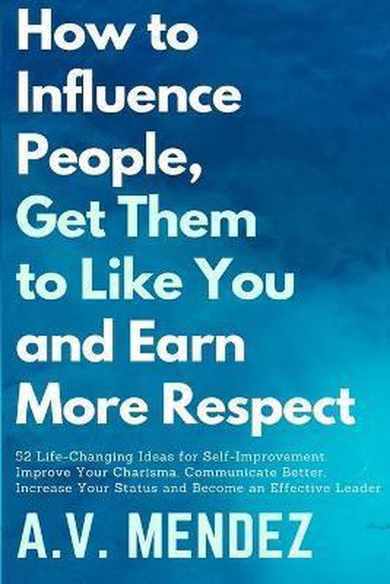 Self-Help and Improvement- How to Influence People, Get Them ... - cover